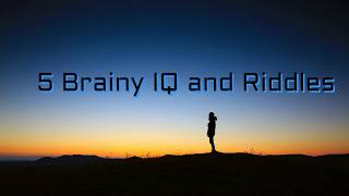 5 Brainy IQ and Riddles with answers || riddles for all || Brain teasers for all