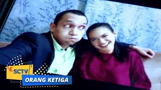 Orang Ketiga: Desi Rela ke Singapur demi Riko | Episode 221