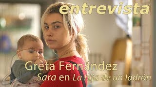 entrevista GRETA FERNÁNDEZ | LA HIJA DE UN LADRÓN #nocheamericana