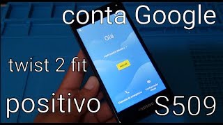Desbloqueio Conta Google positivo twist 2 fit S509 Android 8.1