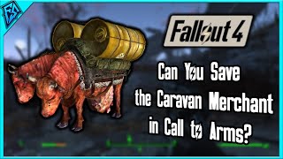 Fallout 4 Test | Can You Save The Caravan Merchant in The Call to Arms Quest?