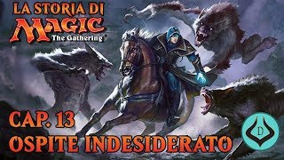 La Storia di MtG (Cap. 13) - Ospite Indesiderato
