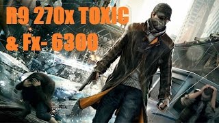 Watch Dogs on Sapphire R9 270x Toxic and FX 6300