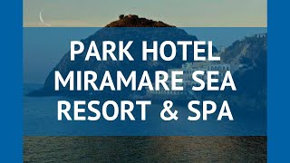 PARK HOTEL MIRAMARE SEA RESORT & SPA 4* Искья – ПАРК ХОТЕЛ МИРАМАРЕ СИ РЕЗОРТ ЭНД СПА 4* Искья обзор