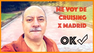 Me voy de GAY cruising por Madrid - OK