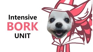 Intensive Bork Unit (RIP GABE TRIBUTE)