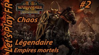 Warhammer Total war 2 [FR]  #2 Campagne Chaos Légendaire  Empires Mortels