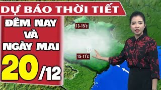 Dự báo thời tiết hôm nay và ngày mai 20/12 | GIó Đông Nam |  Dự báo thời tiết đêm nay mới nhất