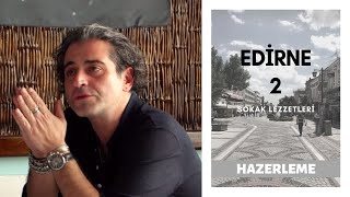 Edirne’de Sokak Lezzetlerinin Peşindeki Yolculuğumuza Devam Ediyoruz! (Kurbağa Bacağı Denedim!)