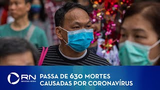 China registra mais de 630 mortes por coronavírus