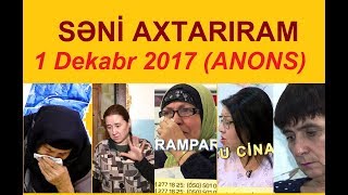 Səni axtarıram 1 dekabr 2017 saat 15.25  ANONS / Seni axtariram 01.12.2017 (canli)