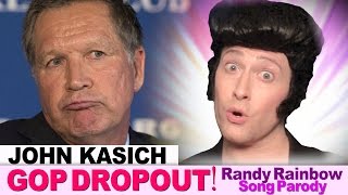 JOHN KASICH "GOP DROPOUT" -  A Randy Rainbow Song Parody