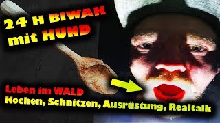 ?24 H BIWAK mit HUND? REALTALK - KOCHEN - SCHNITZEN - AUSRÜSTUNG