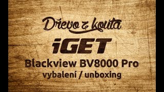 Dřevo z Kouta - Odolný telefon iGET Blackview GBV8000 Pro - vybalení / unboxing