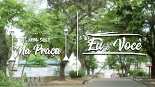 Anna e Saulo - Eu e você (Guias do DVD Anna e Saulo na praça)