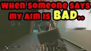 My Aim is BAD..? | Tom Clancy's Rainbow Six Siege | Bosskie