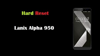 Hard Reset Lanix Alpha 950 2019