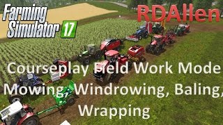 Courseplay Field Work Mode, Mowing, Baling, Wrapping - Farming Simulator 17