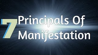 The 7 Universal Principles Of Manifestation! (Law Of Attraction)