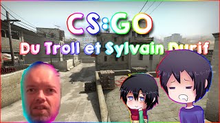 ►CS:GO◄ du troll ● Sylvain Durif