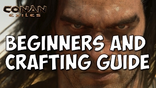 Conan Exiles Beginner Guide and Crafting Guide Tips and Tricks