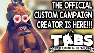 TABS! OFFICIAL CUSTOM CAMPAIGN CREATOR IS HERE! (Beta 0.4.0) -- Totally Accurate Battle Simulator