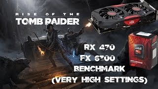 RX 470+AMD FX 6300 Rise of the tomb raider Benchmark (VERY HIGH SETTINGS)