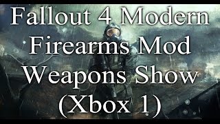 Fallout 4 Modern Firearms Mod Weapons Show (Xbox 1)