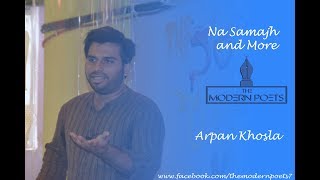 Arpan khosla  "Na Samajh" |The Modern Poets |HIndi Poetry | The South delhi Kitchen |2017