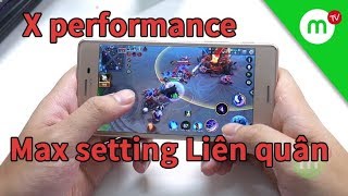 Chỉ 4 triệu chơi Liên Quân Mobile Max Setting - Sony X performance siêu phẩm giá rẻ | MANGOTV