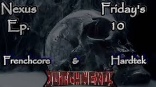 Nexus Friday's Episode 10 Frenchcore & Hardtek Mix (Mixed By DutchNexus)
