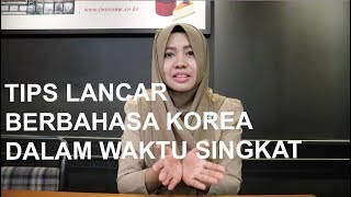 TIPS AGAR CEPAT LANCAR BERBAHASA KOREA