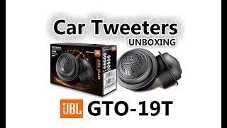 JBL GTO-19T SOFT DOME Tweeters Car Speakers - Quick Preview & Unboxing