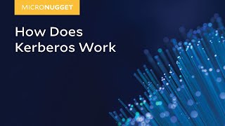 MicroNugget: How Does Kerberos Work?