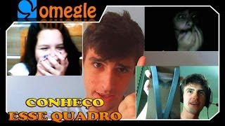 Omegle - CONHEÇO ESSES QUADROS!!