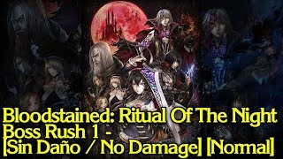 Bloodstained: Ritual Of The Night Boss Rush 1 - [Sin Daño / No Damage] [Normal]