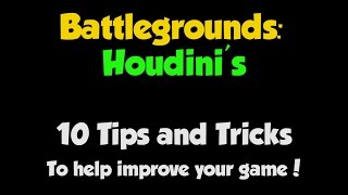 Battlegrounds: Houdini's 10 Tips and Tricks to Help Improve your Game!