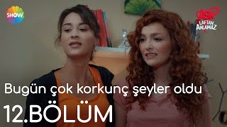 Aşk Laftan Anlamaz 12.Bölüm | "Bugün çok korkunç şeyler oldu"