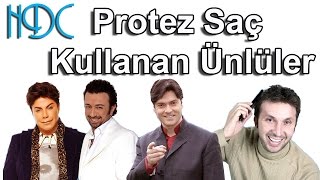 Protez Saç Kullanan Ünlüler