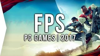 Top 10 PC ►FPS◄ Games to Watch in 2017! | Upcoming First-person Shooters