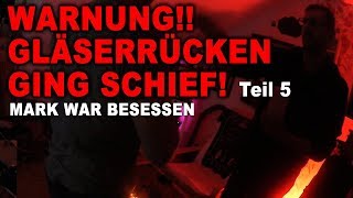 WARNUNG - GLÄSERRÜCKEN GING SCHIEF !!! #5