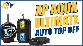 XP Aqua Ultimate ATO  4-Sensor Auto Top-Off System - What YOU Need to Know