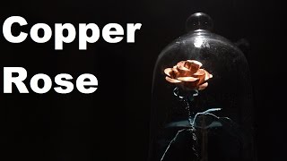 Beauty and the Beast Enchanted Rose || Making a Copper Rose from Scrap Metal