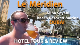 Le Meridien Hotels | Mina Seyahi Beach Resort & Marina | Hotel Tour | Dubai
