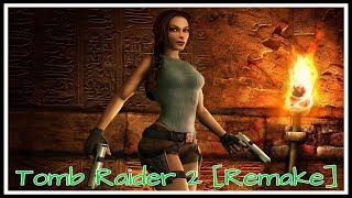 Let's Play Tomb Raider 2 - Remake - Walkthrough - No Commentary