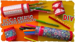 Tutorial: Astuccio Fai Da Te con i rotoli della carta da cucina | Riciclo Creativo | DIY Pencil Case