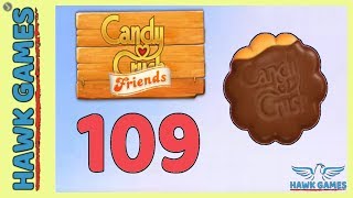 Candy Crush Friends ? Saga Level 109 (Cookie mode) - 3 Stars Walkthrough, No Boosters