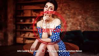 John Castel & Xan Castel - Far & Away (Fly & Sasha Fashion Remix)