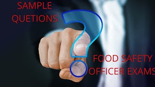 FOOD SAFETY OFFICER EXAM SAMPLE QUESTIONS PART 1