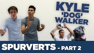 Kyle Walker's Dog House | Spurverts | Part 2